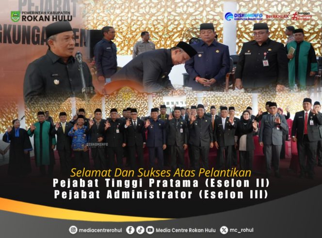 
					Perkuat Struktur OPD, Bupati Anton Resmi Lantik Pejabat Eselon II dan III Rokan Hulu.