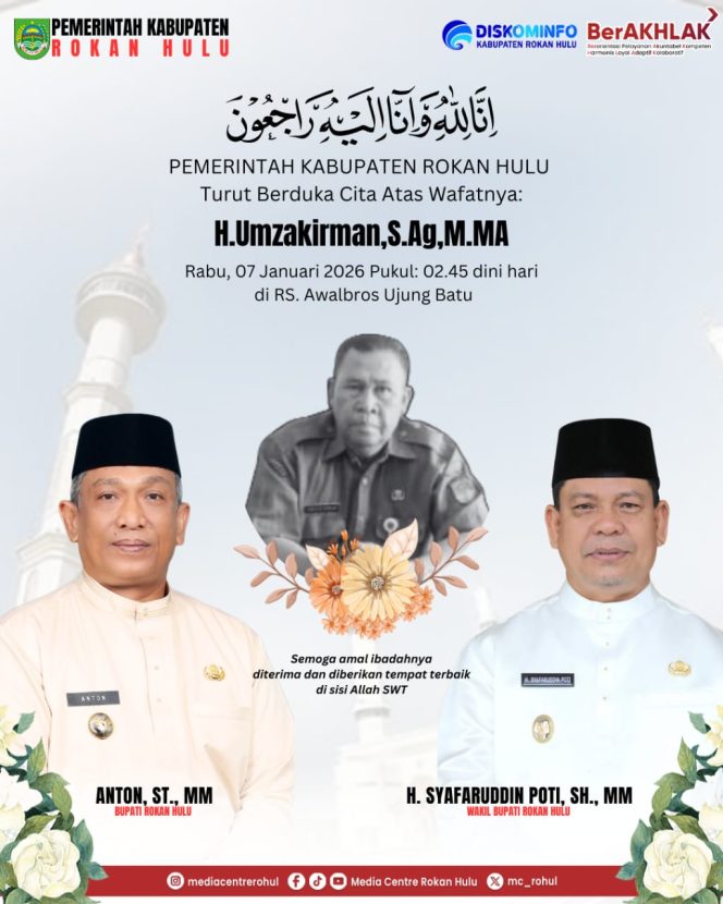
					PEMERINTAH KABUPATEN ROKAN HULU MENGUCAPKAN TURUT BERDUKA CITA ATAS WAFATNYA H. UMZAKIRMAN, S.Ag., M. MA.