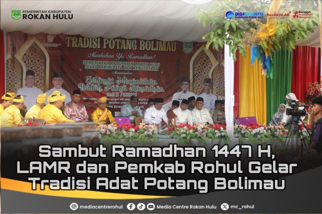 
					Sambut Ramadhan 1447 H, LAMR Dan Pemkab Rohul Gelar Tradisi Adat Potang Bolimau.